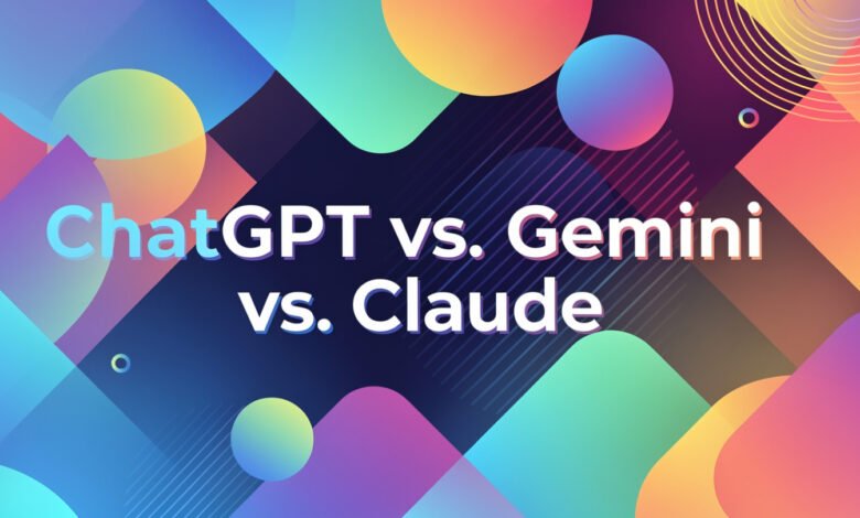 ChatGPT vs. Gemini vs. Claude